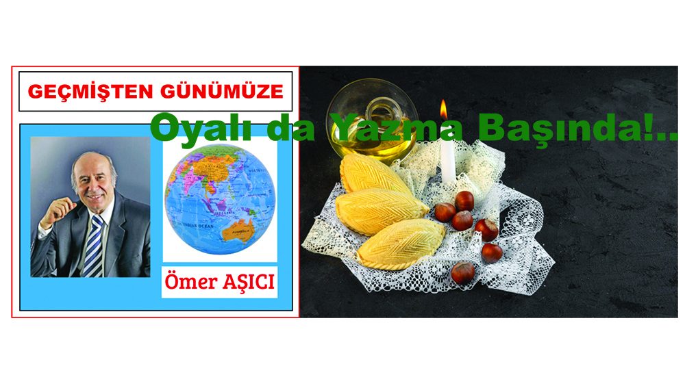 Oyalı da Yazma Başında!..