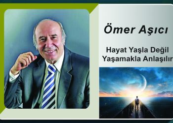 Hayat Yaşla Değil  Yaşamakla Anlaşılır