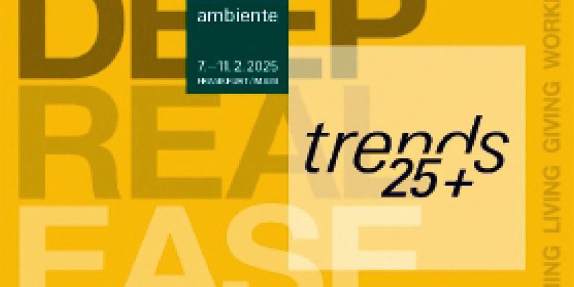 Ambiente Trends 25+: DEEP, REAL, EASE create a positive living experience