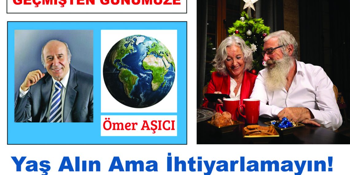 Yaş Alın Ama İhtiyarlamayın!
