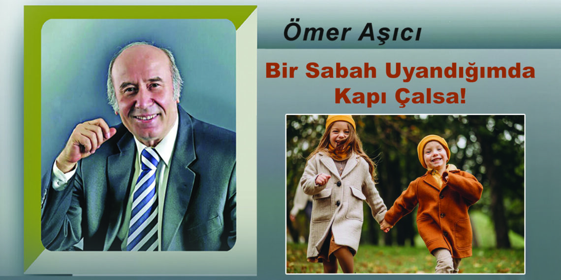 Bir Sabah Uyandığımda  Kapı Çalsa!