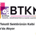 BTKM FUARI: TEKSTİL, KONFEKSİYON VE NAKIŞ MAKİNELERİNDE YENİ TEKNOLOJİLER BURSA’DA BULUŞUYOR!