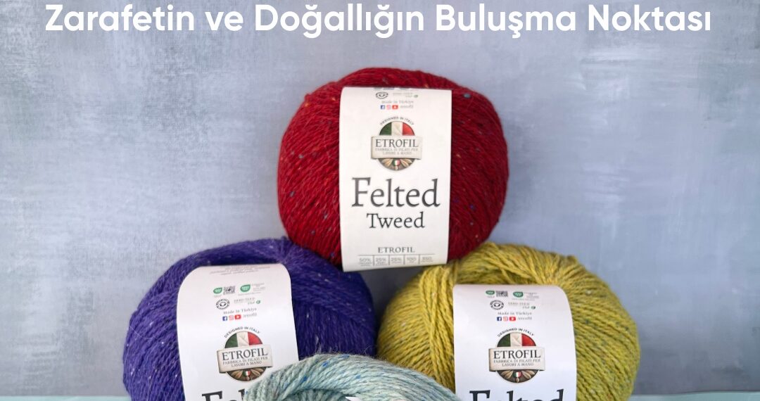 Felted Tweed Koleksiyonu ile Bu Kış Sıcaklık Doğadan Geliyor